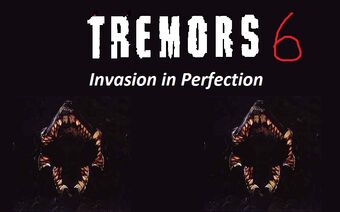 Tremors 6 Invasion In Perfection 2019 Hypothetical Events Wiki Fandom