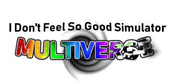 The Multiverse Event I Don T Feel So Good Simulator Wiki Fandom - i don t feel so good simulator roblox wikia fandom