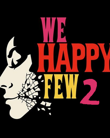 We Happy Few 2 Idea Wiki Fandom - happy pills song id roblox