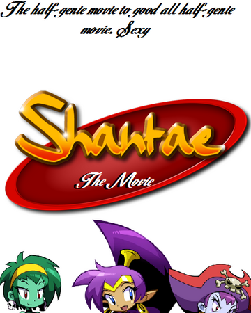 Shantae The Movie Idea Wiki Fandom