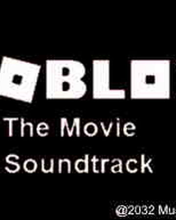 Roblox The Movie Soundtrack Idea Wiki Fandom