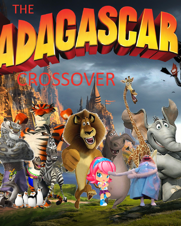 The Madagascar Crossover Idea Wiki Fandom - roblox the movietrailer transcripts idea wiki fandom