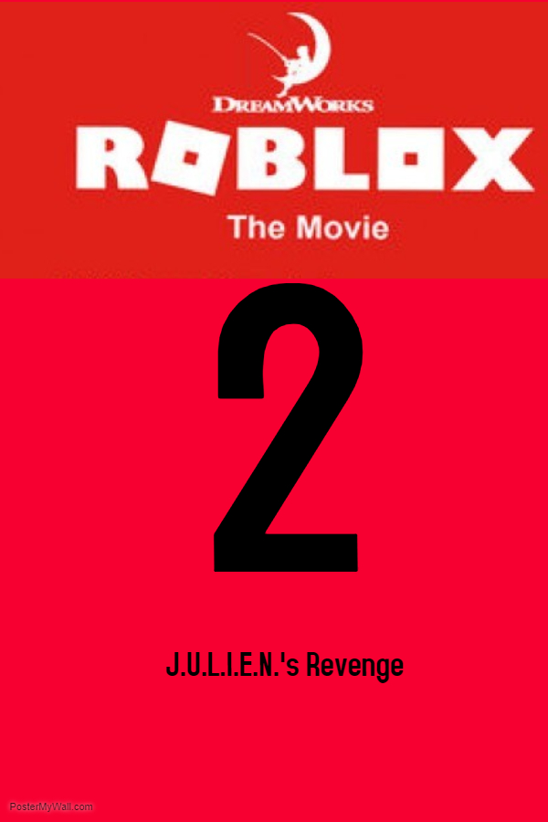 Roblox The Movie 2 J U L I E N S Revenge Idea Wiki Fandom - roblox the movie 2 juliens revenge