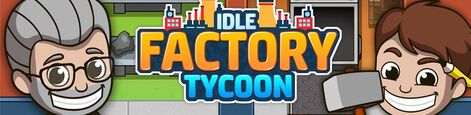 Idle Factory Tycoon Wiki Fandom