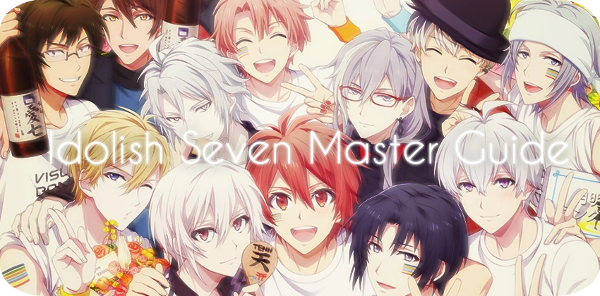 IDOLiSH7 Master Guide | The English IDOLiSH7 Wiki | Fandom