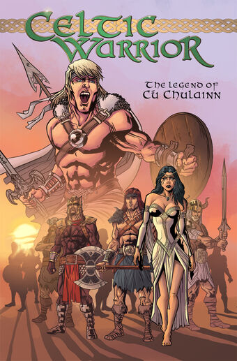 Celtic Warrior: The Legend of Cú Chulainn | Irish Comics Wiki | Fandom