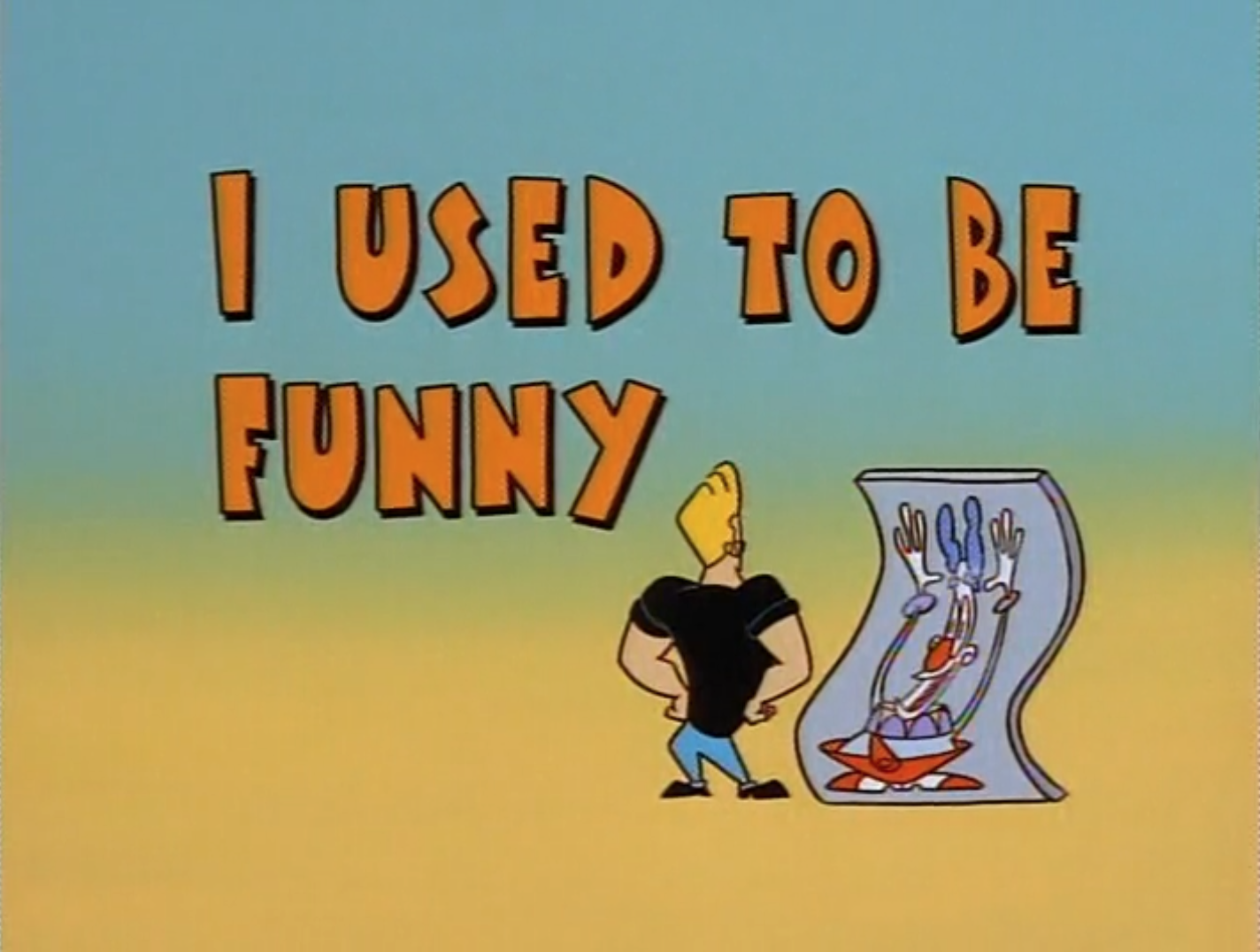 I Used to Be Funny Johnny Bravo Wiki Fandom