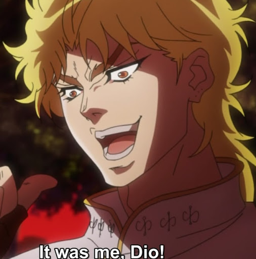 It was me, DIO