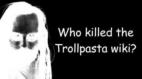 Why the Trollpasta Wiki Died