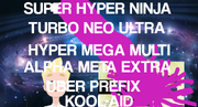 Super Power Ninja Turbo Neo Ultra Hyper Mega Multi Alpha Meta Extra Uber Prefix Kool-Aid vs The Paradox