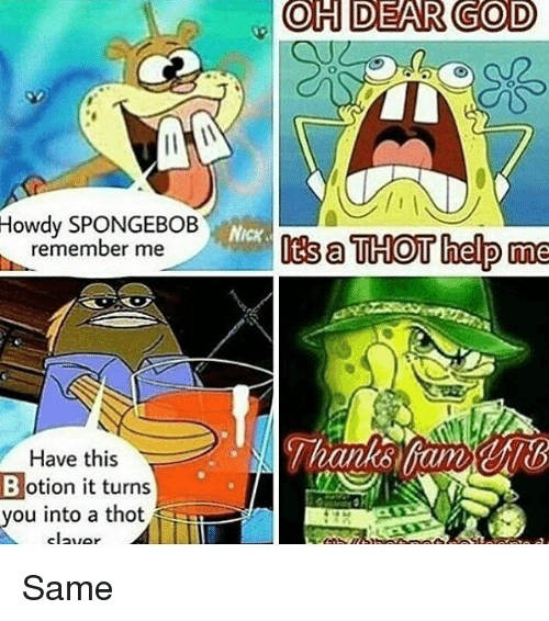 Oh-dear-god-howdy-spongebob-nick-remember-me-tsa-thot-18677229 Oh-dear-god-howdy-spongebob-nick-remember-me-tsa-thot-18677229
