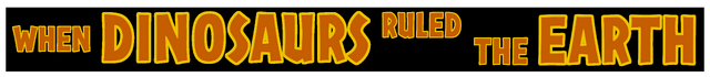 Image When Dinosaurs Ruled The Earth Bannerpng Jurassic Park Wiki Fandom Powered By Wikia 