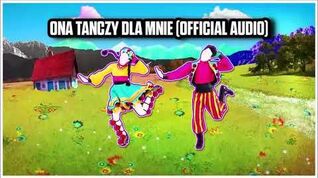 Ona Tanczy Dla Mnie Just Dance Wiki Fandom