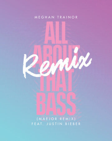All About That Bass Remix Justin Bieber Wiki Fandom