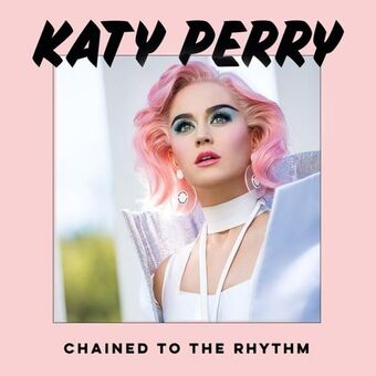 Chained To The Rhythm Katy Perry Wiki Fandom