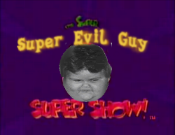 Super evil guy super show