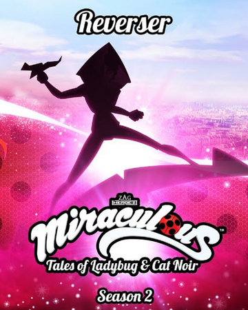 Reverser Miraculous Ladybug Wiki Fandom