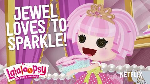 Video - Jewel Sparkles Loves To Sparkle! We're Lalaloopsy | Lalaloopsy