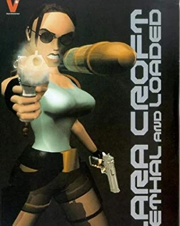 Lara Croft Lethal And Loaded Lara Croft Wiki Fandom