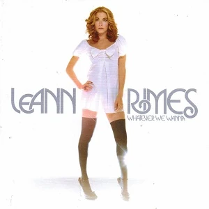 Whatever We Wanna Leann Rimes Wiki Fandom
