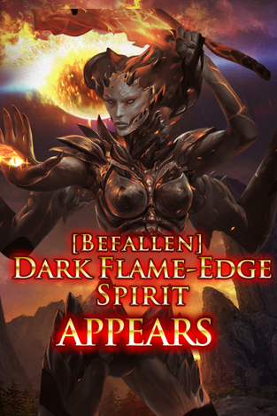 (Befallen) Dark Flame-Edge Spirit Appears