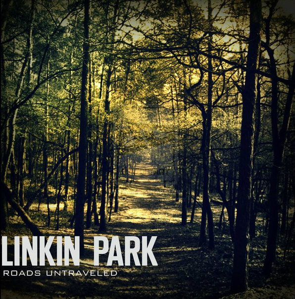 roads untraveled linkin park скачать Скачать road untraveled.