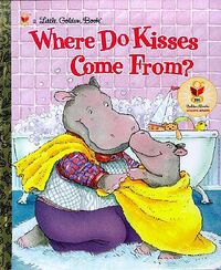 Where Do Kisses Come From Little Golden Books Wiki Fandom