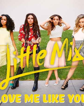 Love Me Like You Little Mix Wiki Fandom - roblox dna little mix youtube