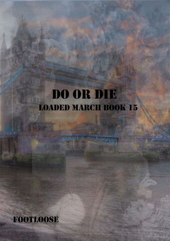 Do or Die Loaded March Wiki Do or Die Loaded March Wiki
