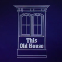 This Old House Logopedia Fandom