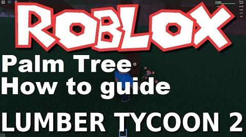 Video Lumber Tycoon 2 Roblox Palm Tree How To Guide No Hacks - file history