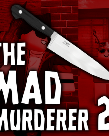 The Mad Murderer 2 Mad Studios Wiki Fandom - roblox free app roblox free knife