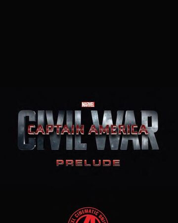 Captain America Civil War Prelude Marvel Cinematic Universe