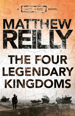 The Four Legendary Kingdoms Novel Matthew Reilly Wiki