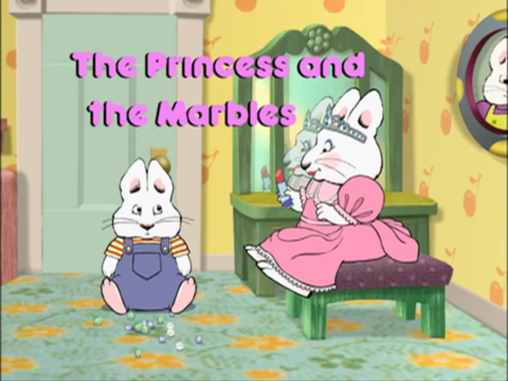 The Princess and the Marbles Max & Ruby Wiki Fandom