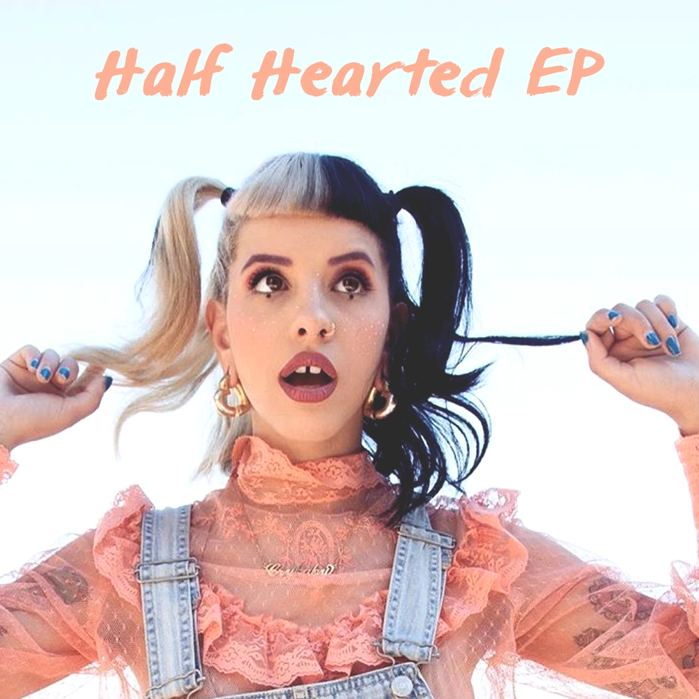 Half Hearted (EP) Melanie Martinez Fanon Wiki FANDOM powered by Wikia