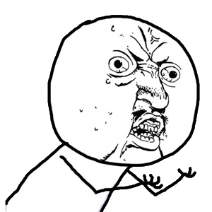 Y U No Guy Image Gallery Teh Meme Wiki Fandom