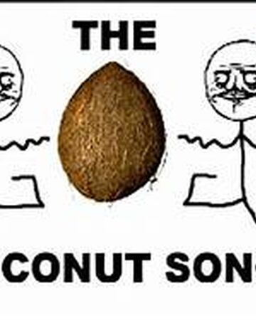 The Coconut Song Teh Meme Wiki Fandom