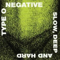 Type O Negative – Slow, Deep and Hard