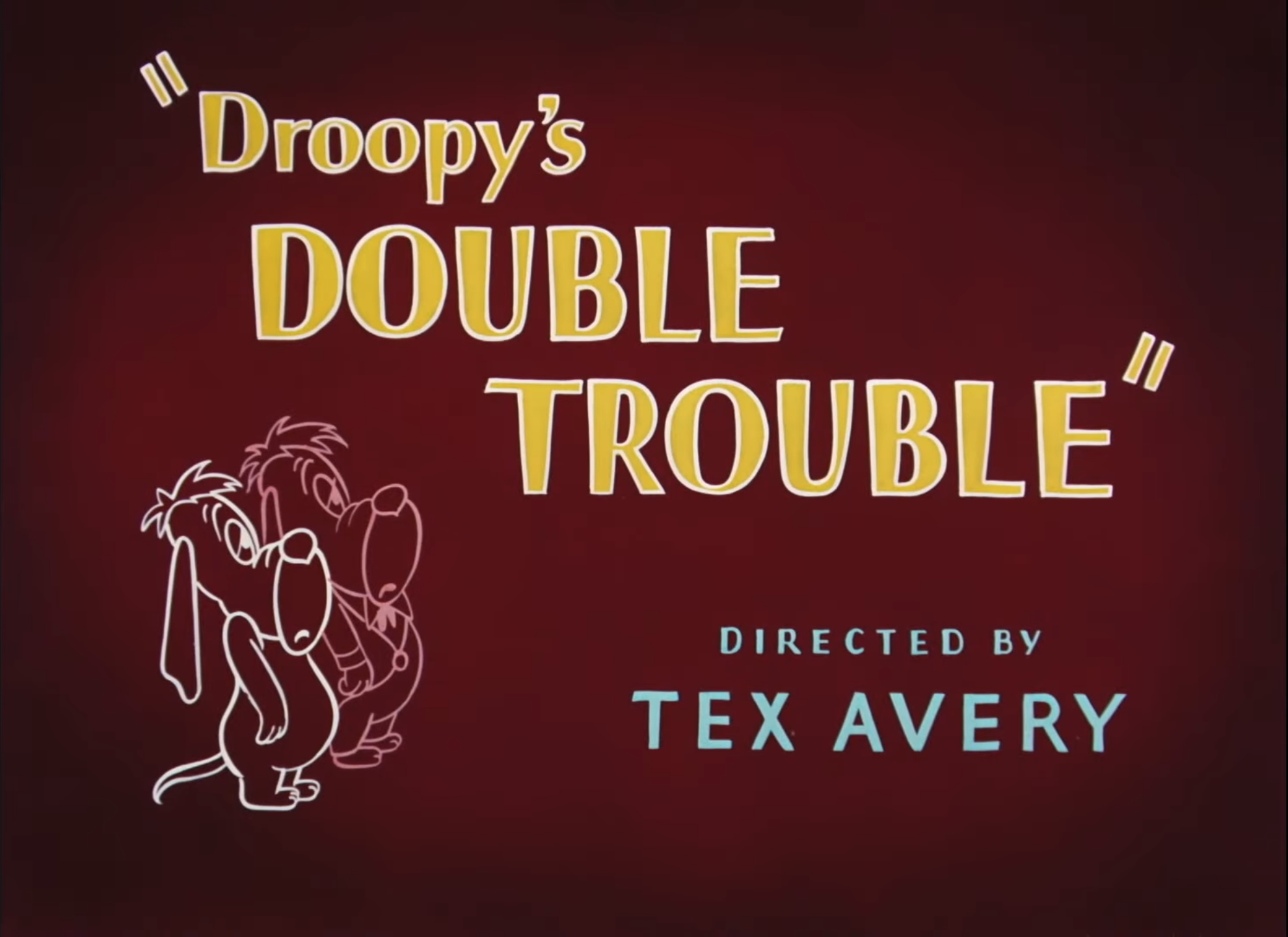 Double trouble. Droopy s Double Trouble. Droopy the complete Theatrical collection. Дабл.трабл Шекспир. Droopy Double Trouble Intro.