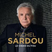 Le Choix du fou | Wiki Michel Sardou | Fandom