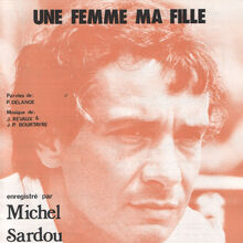 Une Femme Ma Fille Wiki Michel Sardou Fandom