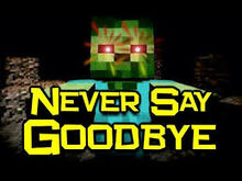 Never Say Goodbye Minecraft Music Wiki Fandom Powered By - saying goodbye to tickets roblox blog