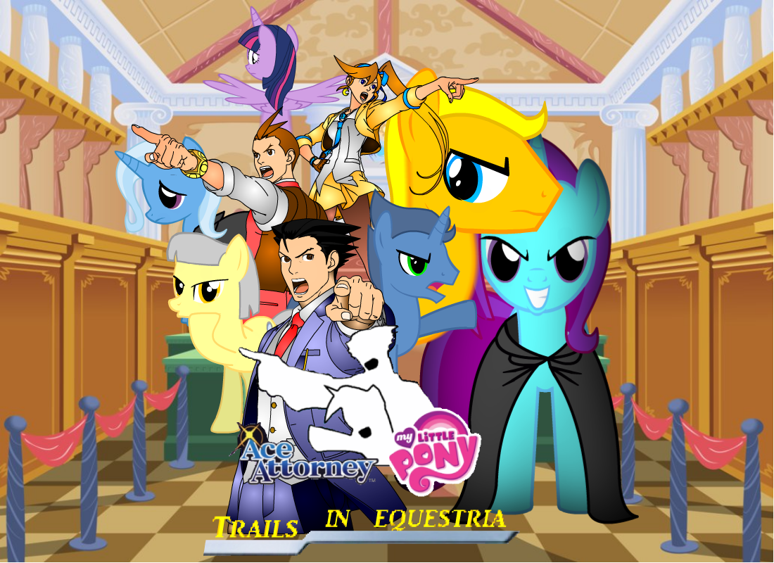 My Little Pony - Ace Attorney: Trials in Equestria  My 