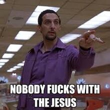 Nobody Fucks With The Jesus