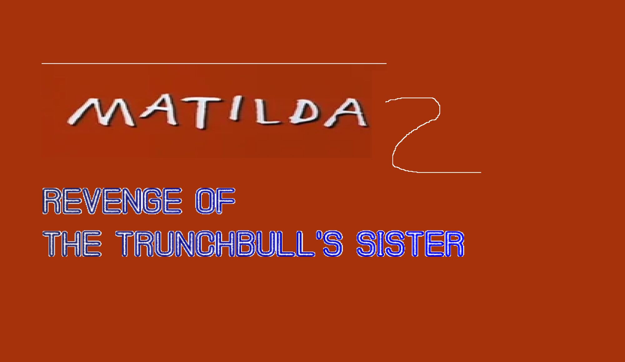 Matilda 2 Revenge of the Trunchbull's Sister Movie Fanon Wiki Fandom