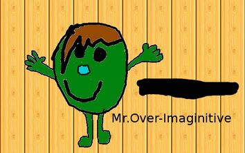 Mr Over Imaginitive