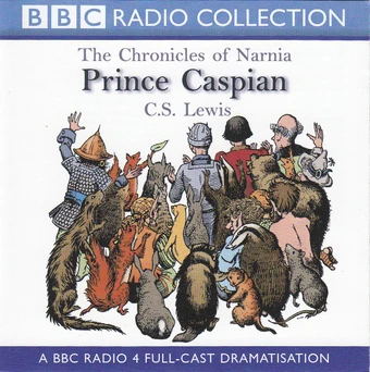 Prince Caspian Bbc Radio 4 The Chronicles Of Narnia Wiki Fandom