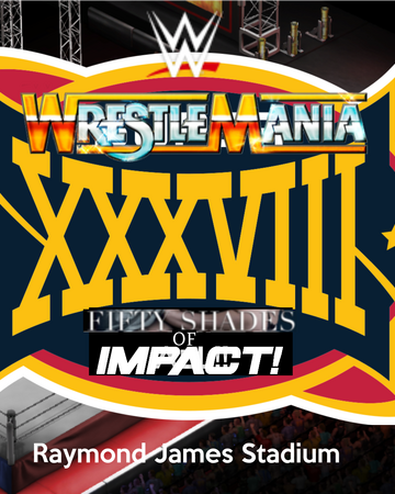 Wrestlemania 38 Re Energized Part 2 Fifty Shades Of Impact