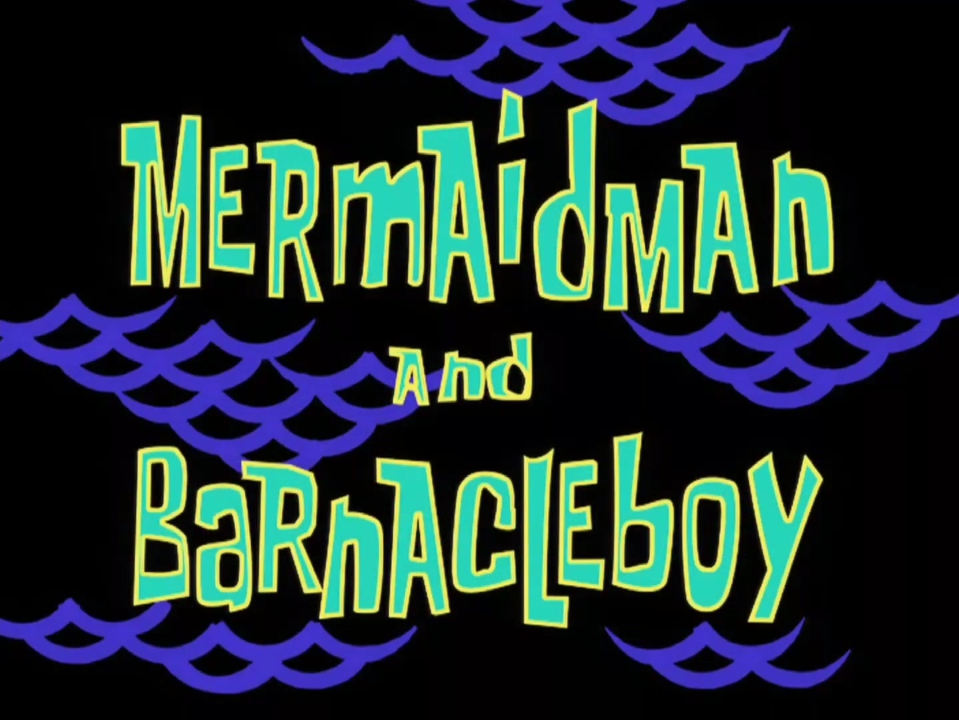 Mermaid Man and Barnacle Boy (episode) | Nickelodeon | FANDOM powered